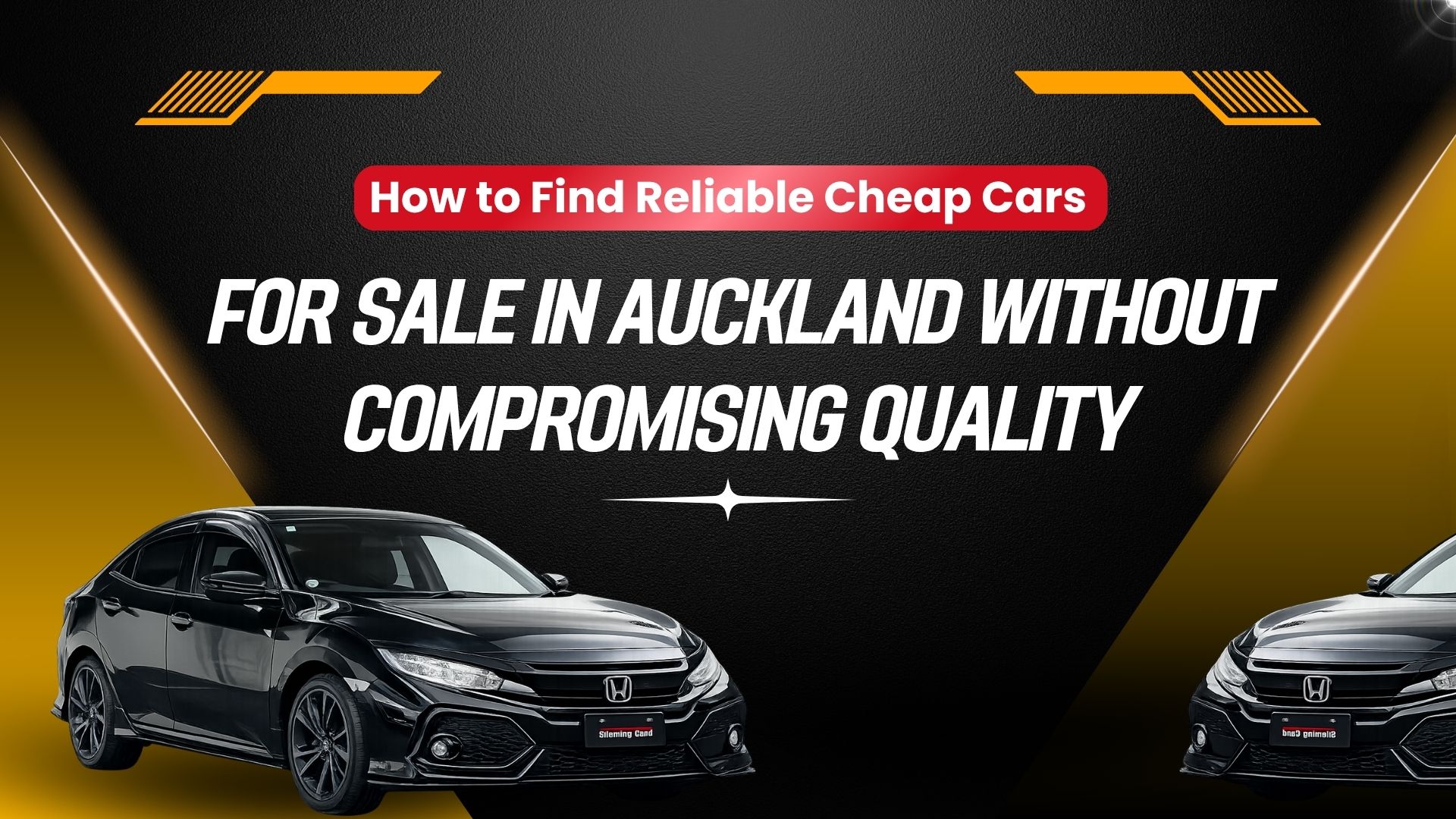 How to Find Reliable Cheap Cars for Sale in Auckland Without Compromising Quality